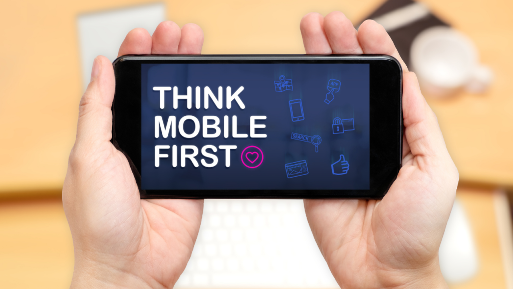 Think Mobile First
